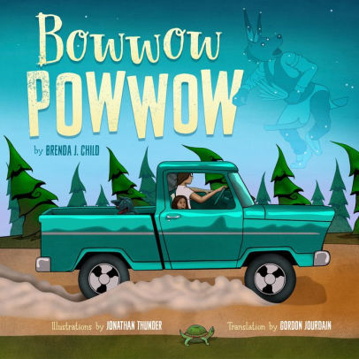 Bowwow Powwow by Brenda J. Child, Jonathan Thunder, Hardcover | Barnes &  Noble®