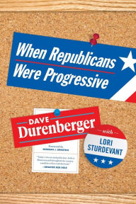 Title: When Republicans Were Progressive, Author: Dave Durenberger