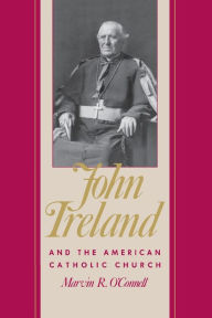 Title: John Ireland and the American Catholic Church, Author: Marvin O'Connell