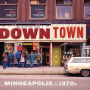 Downtown: Minneapolis in the 1970s