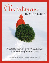 Title: Christmas in Minnesota: A celebration in memories, stories, and recipes of seasons past, Author: Marilyn Ziebarth