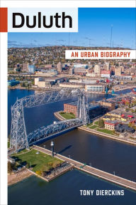 Free ebook download Duluth: An Urban Biography FB2 (English Edition) 9781681341590 by Tony Dierckins