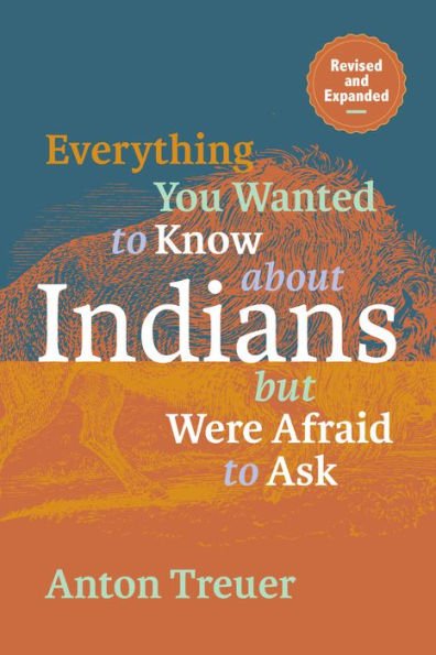 Everything You Wanted to Know About Indians But Were Afraid Ask: Revised and Expanded