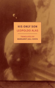 Title: His Only Son: with Dona Berta, Author: Leopoldo Alas