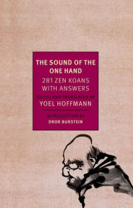 Title: The Sound of the One Hand: 281 Zen Koans with Answers, Author: Yoel Hoffman