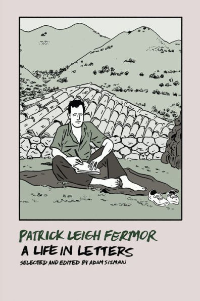 Patrick Leigh Fermor: A Life Letters