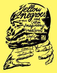 Title: Yellow Negroes and Other Imaginary Creatures, Author: Yvan Alagbé