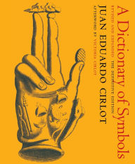Title: A Dictionary of Symbols: Revised and Expanded Edition, Author: Juan Eduardo Cirlot
