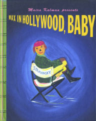 Title: Max in Hollywood, Baby, Author: Maira Kalman