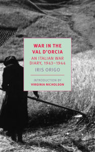 Title: War in Val d'Orcia: An Italian War Diary, 1943-1944, Author: Iris Origo