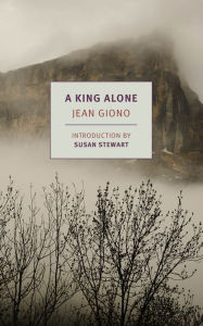 Free computer e books for download A King Alone 9781681373096 in English by Jean Giono, Alyson Waters, Susan Stewart