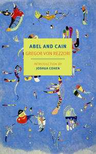 Title: Abel and Cain, Author: Gregor von Rezzori