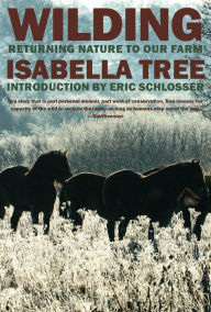 Title: Wilding: Returning Nature to Our Farm, Author: Isabella Tree