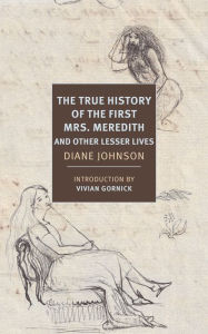 Title: The True History of the First Mrs. Meredith and Other Lesser Lives, Author: Diane Johnson