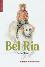 Title: Bel Ria: Dog of War, Author: Sheila Burnford