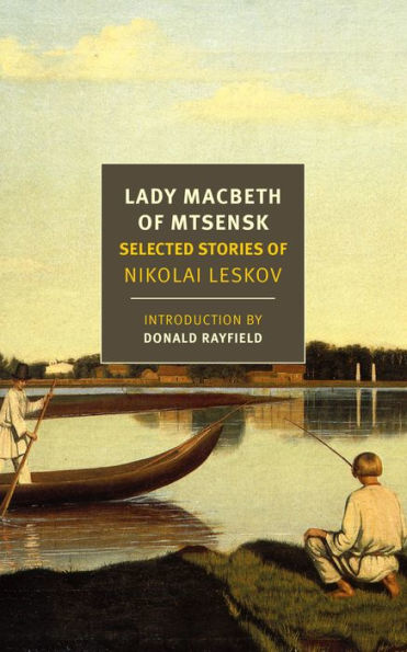 Lady Macbeth of Mtsensk: Selected Stories Nikolai Leskov