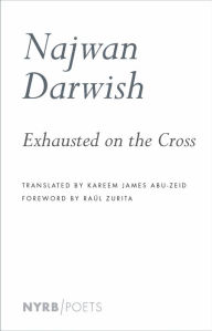 Title: Exhausted on the Cross, Author: Najwan Darwish