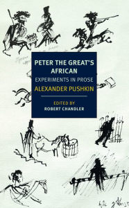 English ebooks pdf free download Peter the Great's African: Experiments in Prose 9781681375991 by Alexander Pushkin, Robert Chandler, Boris Dralyuk, Elizabeth Chandler