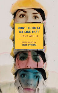 New ebooks download free Don't Look at Me Like That by Diana Athill, Helen Oyeyemi, Diana Athill, Helen Oyeyemi 9781681376110 RTF