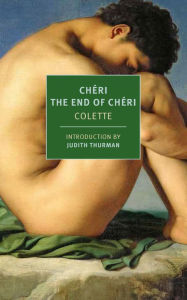 Online books to download pdf Chéri and The End of Chéri: Translated by Paul Eprile in English 9781681376707 by Judith Thurman, Paul Eprile, Colette, Judith Thurman, Paul Eprile, Colette