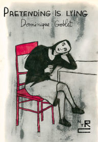 Title: Pretending is Lying, Author: Dominique Goblet