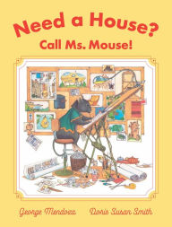 Title: Need a House? Call Ms. Mouse!, Author: George Mendoza