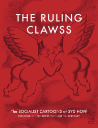 Title: The Ruling Clawss: The Socialist Cartoons of Syd Hoff, Author: Syd Hoff