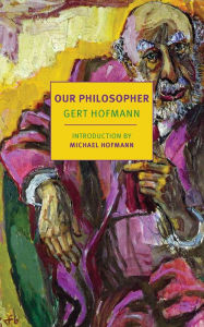 Download books on kindle fire Our Philosopher by Gert Hofmann, Eric Mace-Tessler, Michael Hofmann (English Edition)