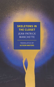 Online electronic books download Skeletons in the Closet by Jean-Patrick Manchette, Alyson Waters (English literature) 