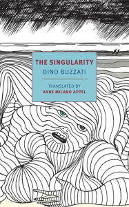 Download full books online The Singularity (English literature) by Dino Buzzati, Anne Milano Appel  9781681378008