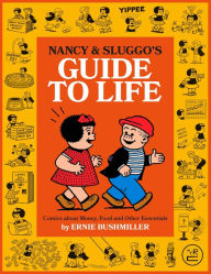 Title: Nancy and Sluggo's Guide to Life: Comics about Money, Food, and Other Essentials, Author: Ernie Bushmiller