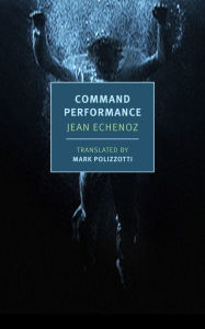 Title: Command Performance, Author: Jean Echenoz
