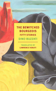 Title: The Bewitched Bourgeois: Fifty Stories, Author: Dino Buzzati