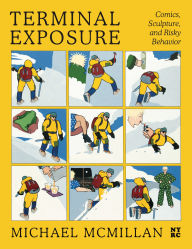 Title: Terminal Exposure: Comics, Sculpture, and Risky Behavior, Author: Michael McMillan