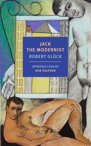 Title: Jack the Modernist, Author: Robert Glück