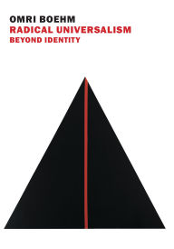 Title: Radical Universalism: Beyond Identity, Author: Omri Boehm