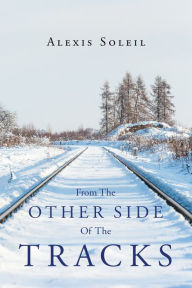 Title: From the Other Side of the Tracks, Author: Alexis Soleil