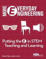 Title: More Everyday Engineering: Putting the E in STEM Teaching and Learning, Author: Richard H. Moyer