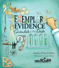 Title: Exemplary Evidence: Scientists and Their Data, Author: Jessica Fries-Gaither