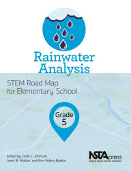Title: Rainwater Analysis, Grade 5: STEM Road Map for Elementary School, Author: Carla C. Johnson