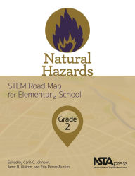 Title: Natural Hazards, Grade 2: STEM Road Map for Elementary School, Author: Carla C. Johnson