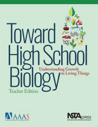 Title: Toward High School Biology: Understanding Growth in Living Things, Teacher's Edition, Author: AAAS