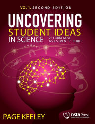 Title: Uncovering Student Ideas in Science, Volume 1: 25 Formative Assessment Probes, Author: Page Keeley