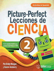 Title: Picture-Perfect Lecciones de Ciencia: Cómo utilizar manuales infantiles para guiar la investigación, 2 (Activities in Spanish), Author: Emily Morgan