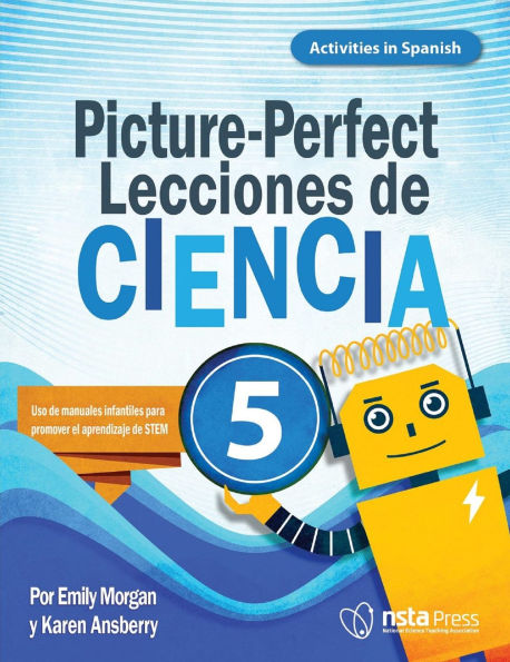 Picture-Perfect Lecciones de Ciencia: Cómo utilizar manuales infantiles para guiar la investigación, 5 (Activities in Spanish)