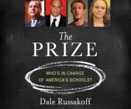 Title: The Prize: Who's in Charge of America's Schools?, Author: Dale Russakoff