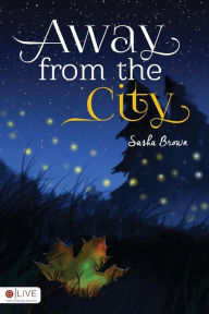 Title: Away from the City, Author: Sasha Brown