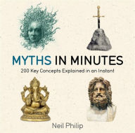 Title: Myths in Minutes, Author: Neil Philip