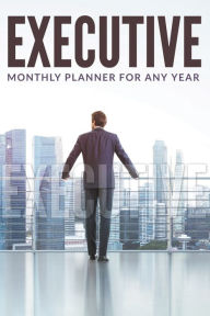 Title: Executive Monthly Planner for Any Year, Author: Speedy Publishing LLC