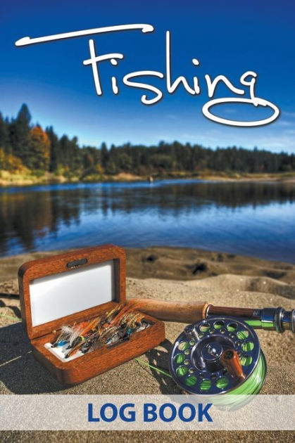 Fishing Log Book by Speedy Publishing LLC, Paperback | Barnes & Noble®